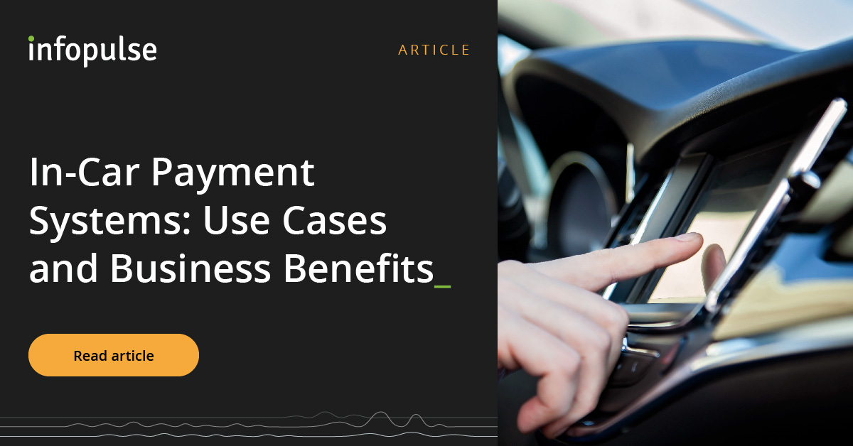 In Car Payment Systems Use Cases and Business Benefits Infopulse